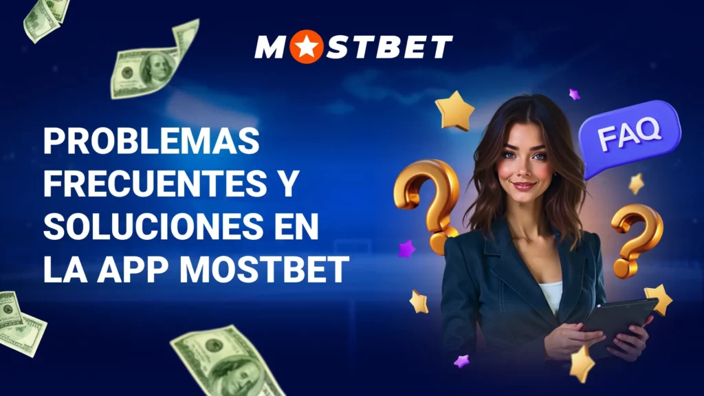 Problemas frecuentes y soluciones en la app Mostbet
