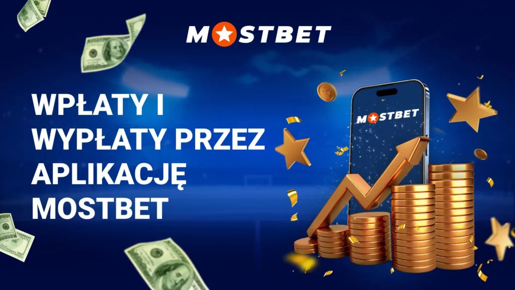 Wpłaty i wypłaty przez aplikację Mostbet